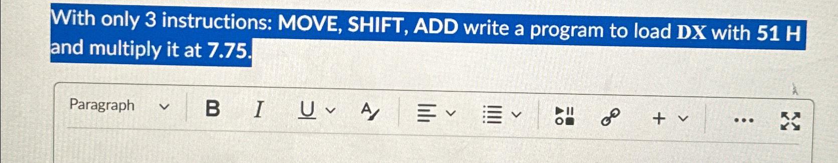Solved With only 3 ﻿instructions: MOVE, SHIFT, ADD write a | Chegg.com