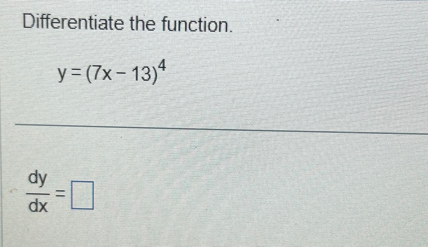 solved-differentiate-the-function-y-7x-13-4dydx-chegg