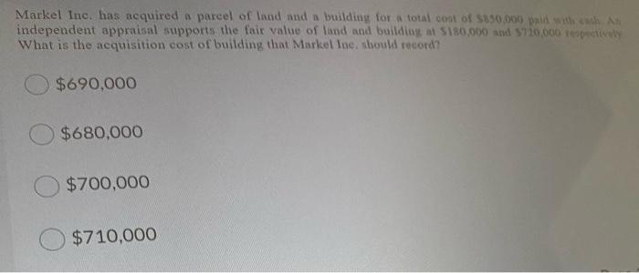 Solved Markel Inc. has acquired a parcel of land and a | Chegg.com