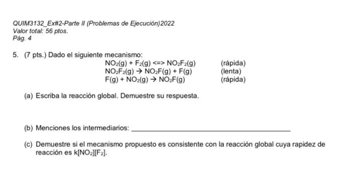 QUIM3132_Ex#2-Parte II (Problemas de Ejecución)2022 Valor total: 56 ptos. Pág. 4 5. (7 pts.) Dado el siguiente mecanismo: NO2