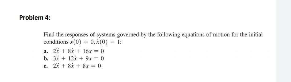 Solved Problem 4: Find the responses of systems governed by | Chegg.com