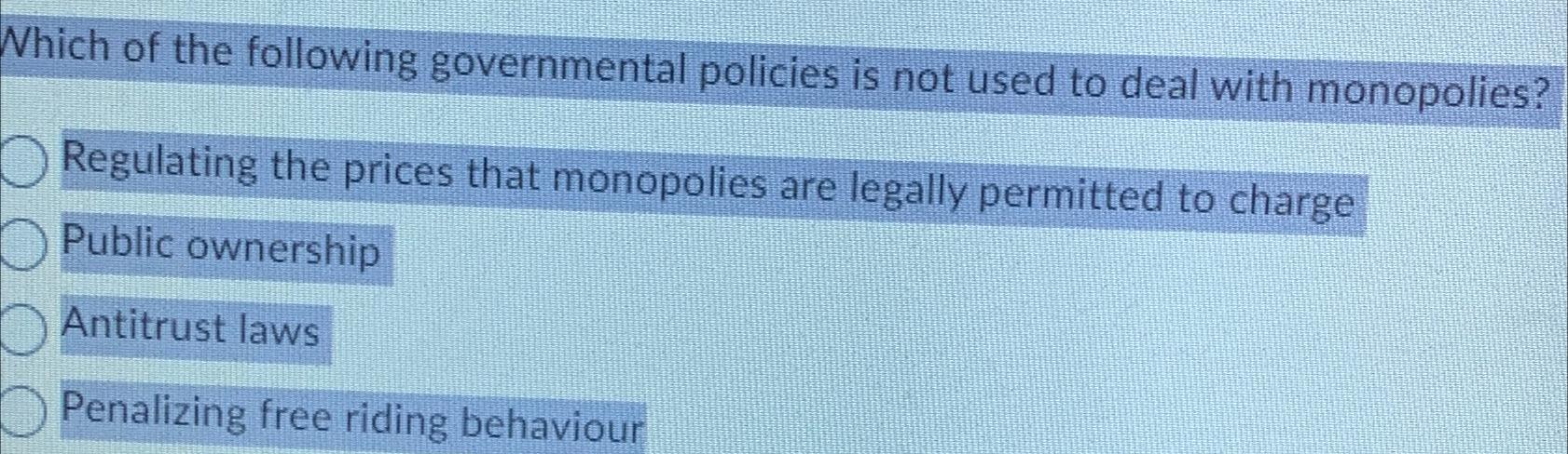 Solved Which of the following governmental policies is not | Chegg.com