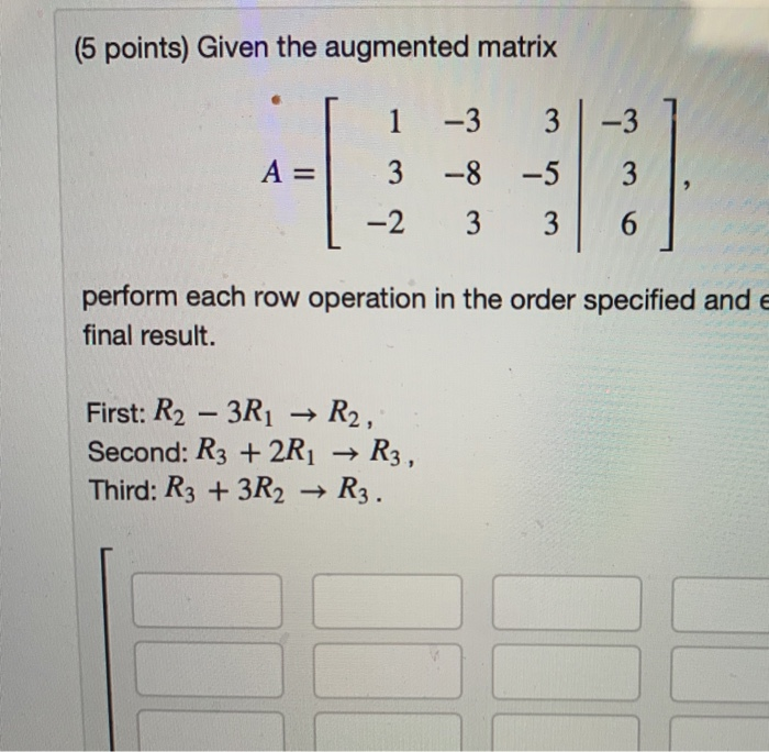 Solved 5 points Given the augmented matrix 1 3 3 A 3 Chegg