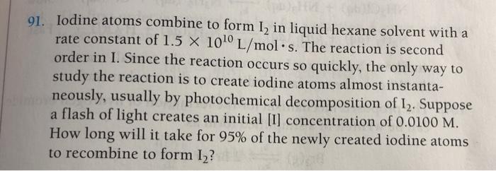 Solved 91. Iodine atoms combine to form 12 in liquid hexane | Chegg.com