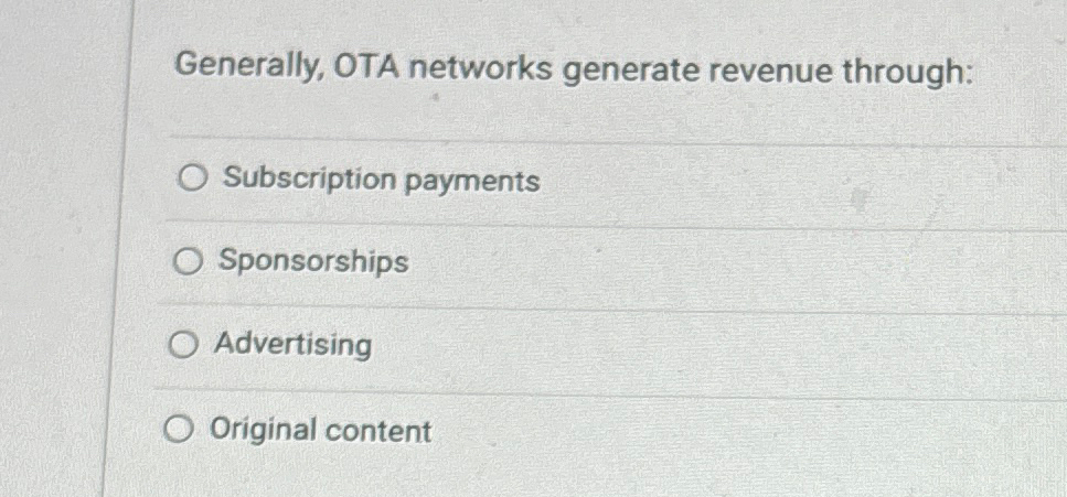 Solved Generally, OTA networks generate revenue | Chegg.com