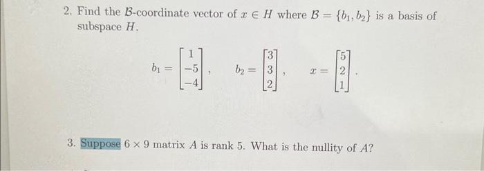 Solved 2. Find The B-coordinate Vector Of X∈H Where | Chegg.com