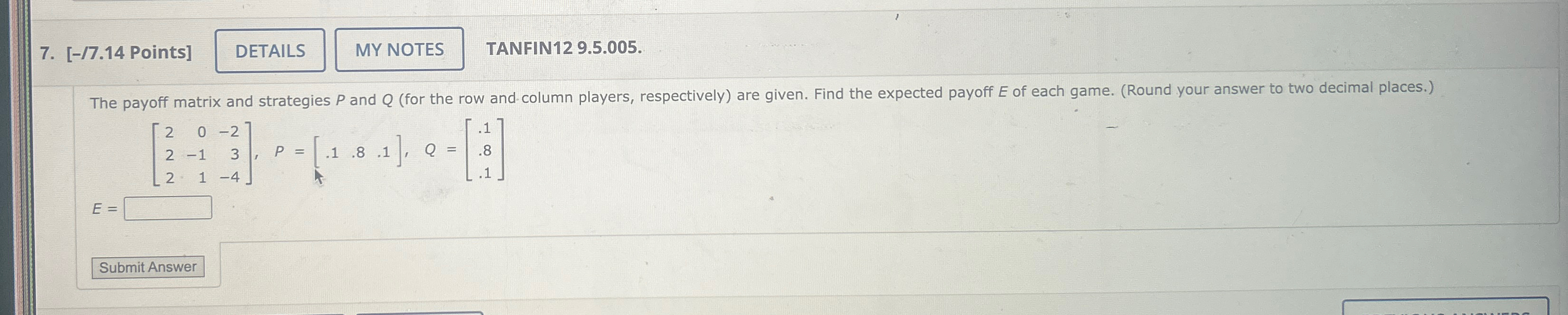 Solved [-/7.14 ﻿Points]TANFIN12 9.5.005.The payoff matrix | Chegg.com