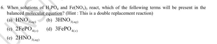 Solved When solutions of H3PO4 and Fe(NO3)3 react, which of | Chegg.com