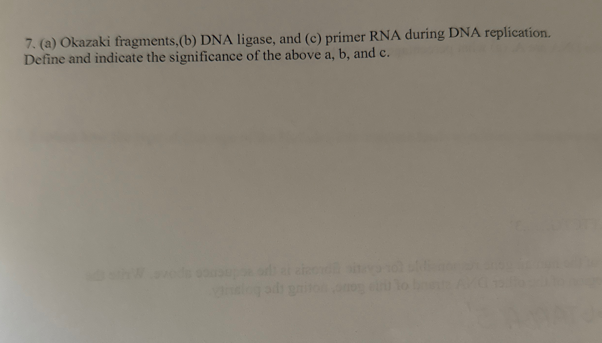 Solved (a) ﻿Okazaki fragments,(b) ﻿DNA ligase, and (c)