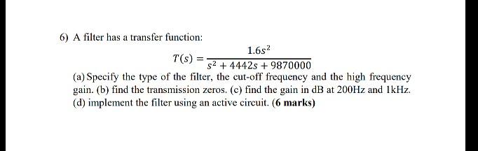 Solved 1.652 6) A filter has a transfer function: T(s) s2 | Chegg.com