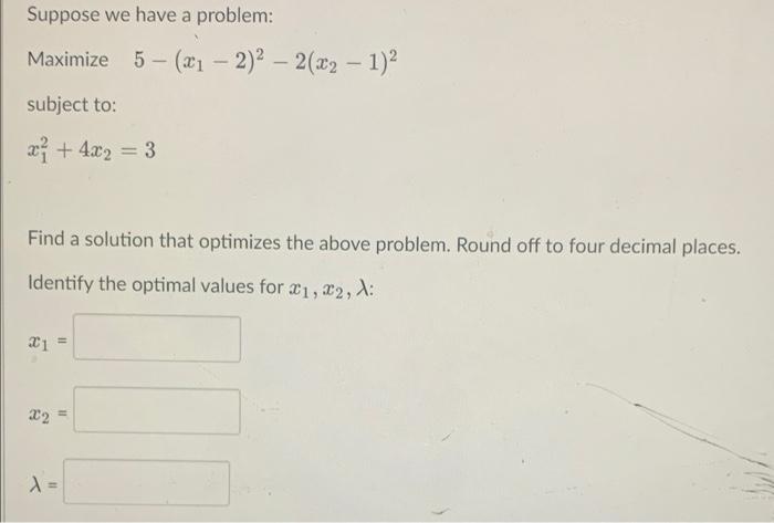 Solved Suppose we have a problem: Maximize 5 - (1 - 2)² - | Chegg.com