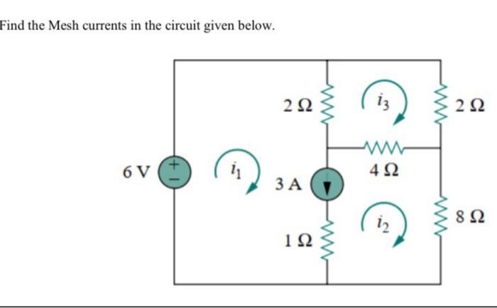 Solved Find the Mesh currents in the circuit given below. 2 | Chegg.com