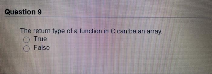 Solved Question 9 The return type of a function in C can be | Chegg.com
