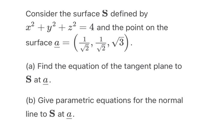 Solved Consider the surface S defined by x2+y2+z2=4 and the | Chegg.com