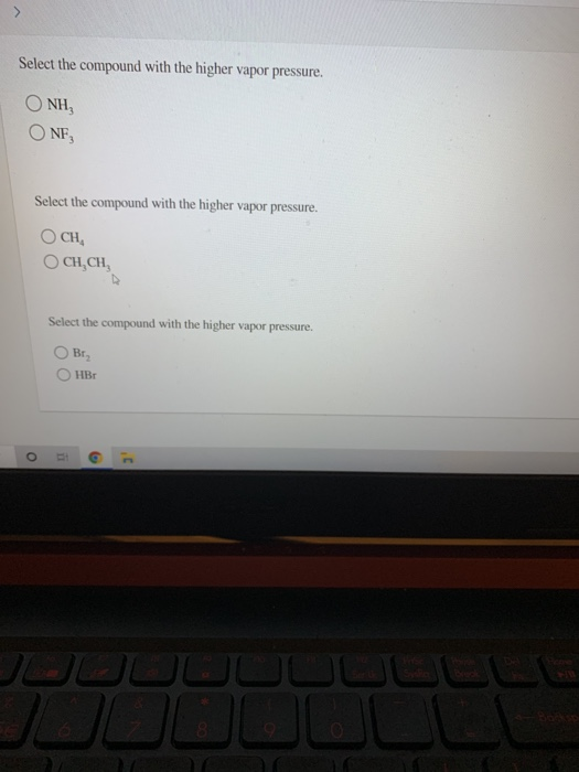 Solved > Select the compound with the higher vapor pressure.