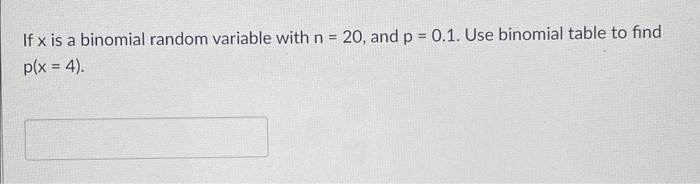 Solved If x is a binomial random variable with n = 20, and p | Chegg.com