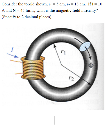 Solved Consider the toroid shown, r1=5cm,r2=13cm. ﻿If I=10A | Chegg.com