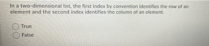Solved In a two-dimensional list, the first index by | Chegg.com