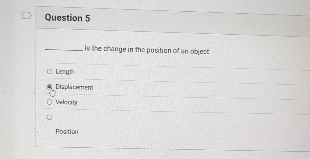 Solved Question 5 is the change in the position of an | Chegg.com