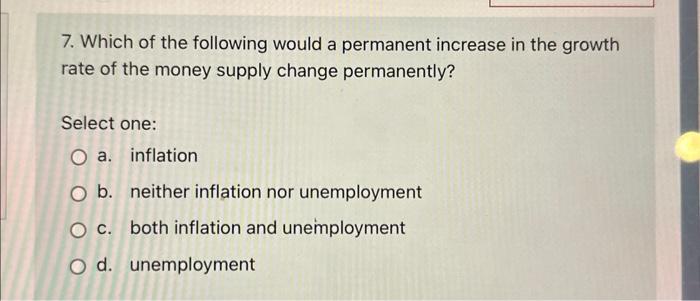 Solved 7. Which of the following would a permanent increase | Chegg.com