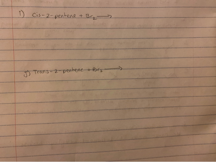 Solved ) Cis-2-pentene ) Trans-2-pentene+Br | Chegg.com