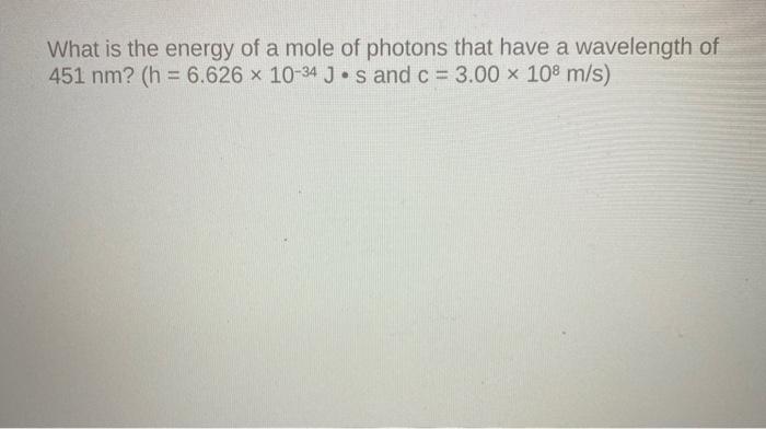 Solved What is the energy of a mole of photons that have a | Chegg.com