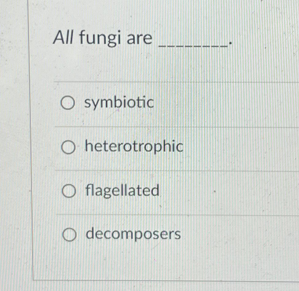 Solved All Fungi | Chegg.com