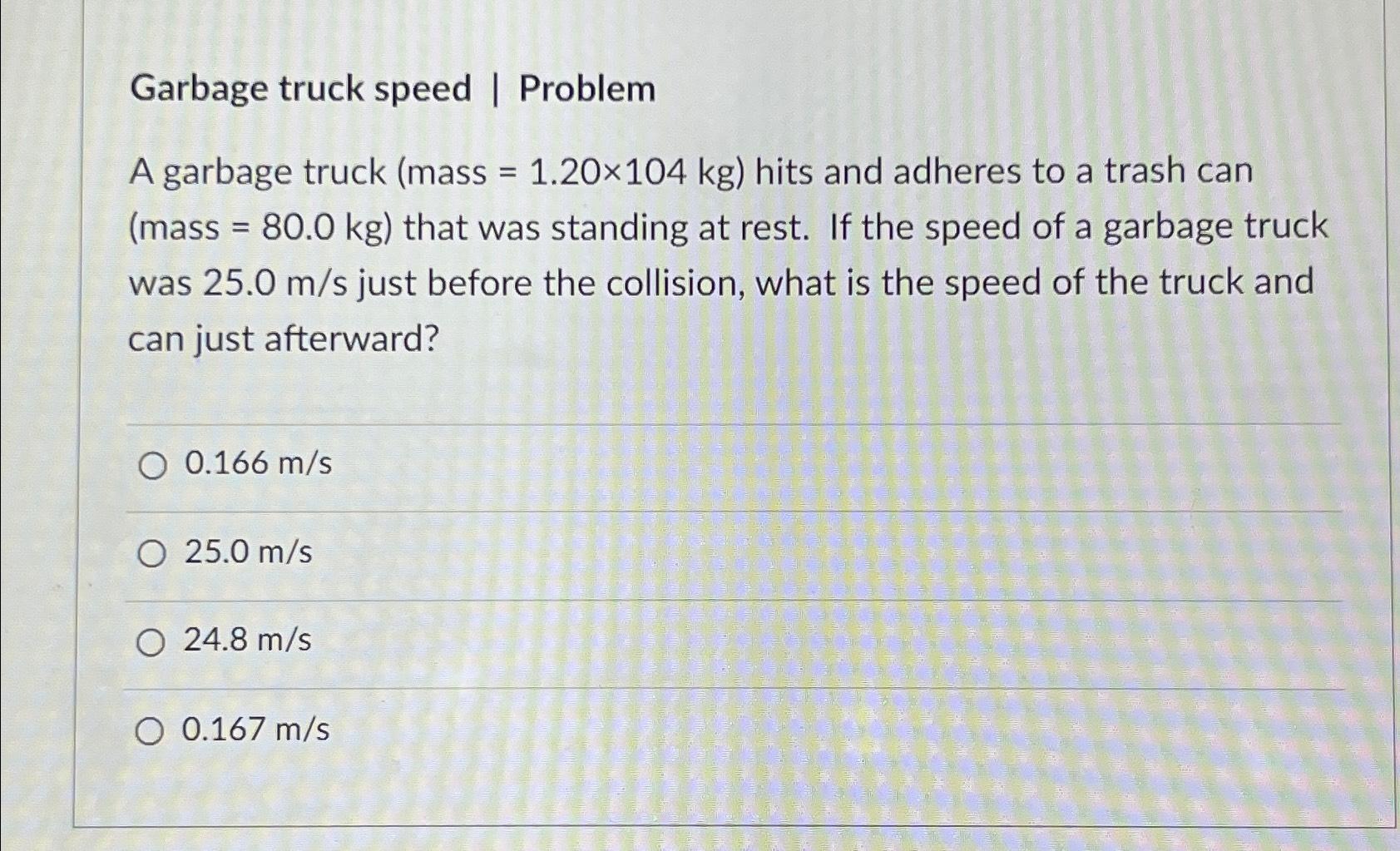 Solved Garbage truck speed | ﻿ProblemA garbage truck (mass | Chegg.com