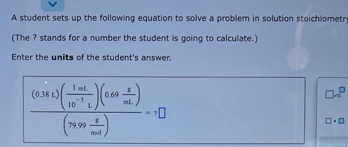 Solved A Student Sets Up The Following Equation To Solve A | Chegg.com