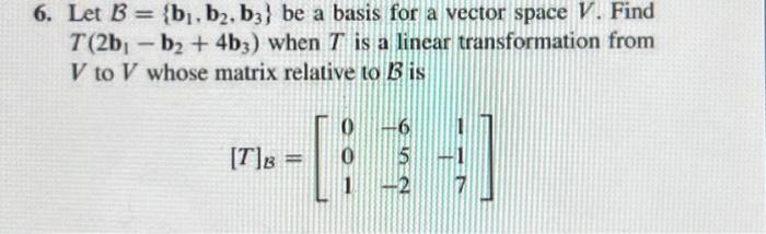 Solved 6. Let B = {b₁,b₂, B3} Be A Basis For A Vector Space | Chegg.com