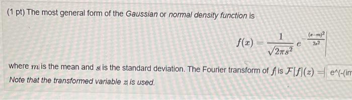 Solved (1 pt) The most general form of the Gaussian or | Chegg.com