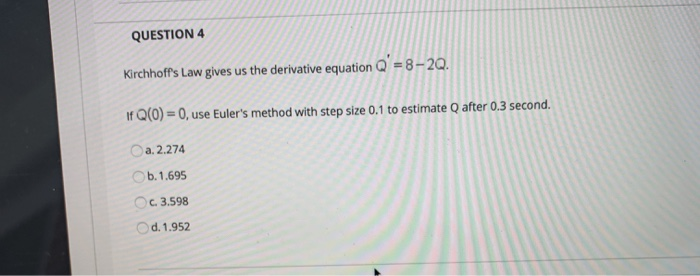 Solved Question 4 Kirchhoff S Law Gives Us The Derivative Chegg Com