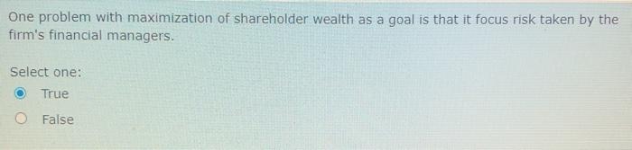 Solved One problem with maximization of shareholder wealth | Chegg.com