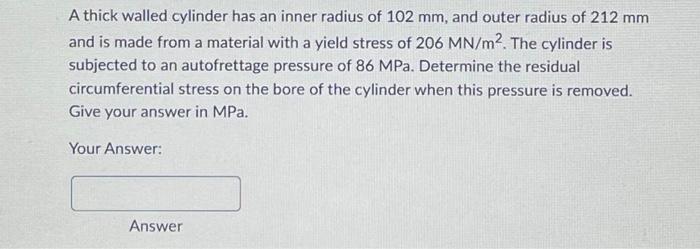 Solved A thick walled cylinder has an inner radius of 102 | Chegg.com