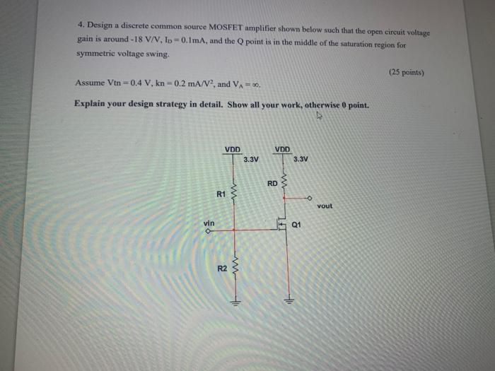 Solved 4. Design a discrete common source MOSFET amplifier | Chegg.com