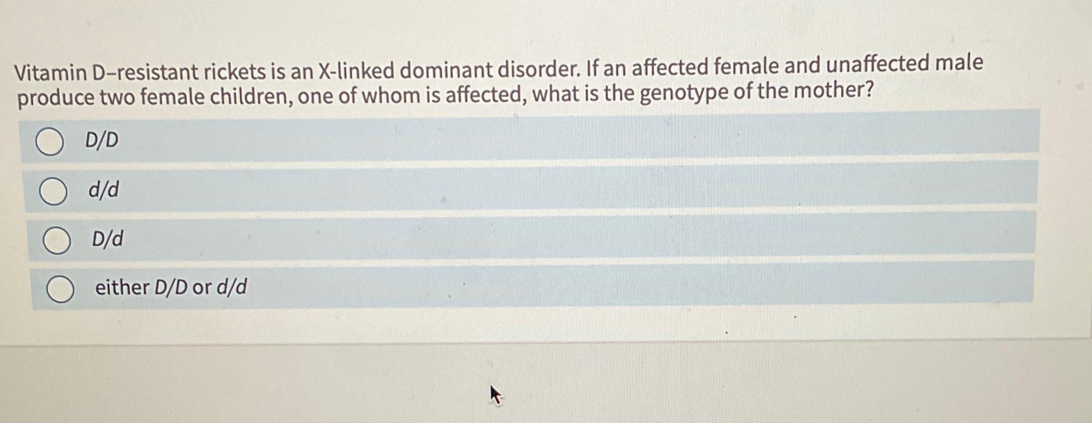 Solved Vitamin D-resistant rickets is an X-linked dominant | Chegg.com