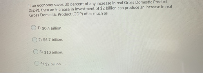 Solved If An Economy Saves 30 Percent Of Any Increase In | Chegg.com