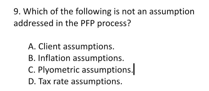 Solved 9. Which of the following is not an assumption | Chegg.com