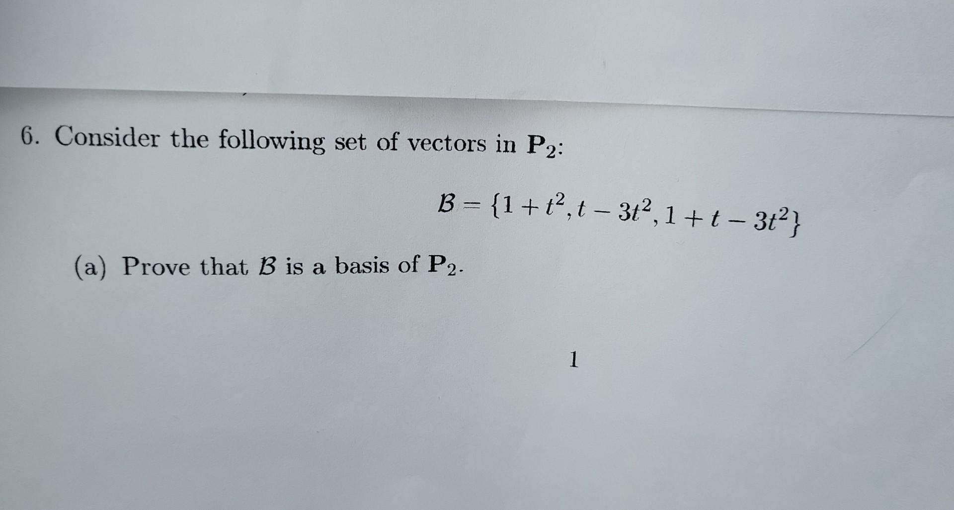 Solved 6. Consider the following set of vectors in P2 : | Chegg.com