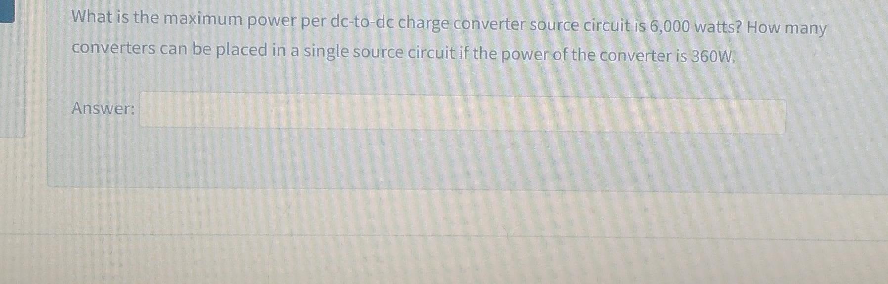 Solved What is the maximum power per dc-to-dc charge | Chegg.com
