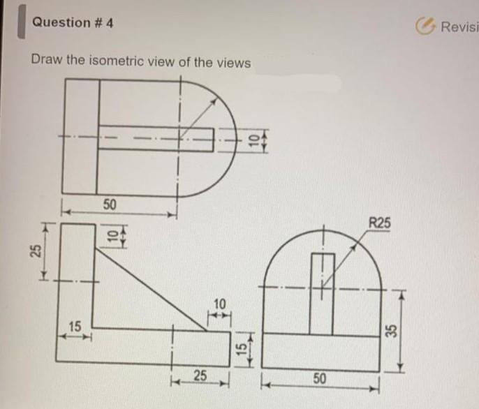 Solved Question #4 Revisi Draw the isometric view of the | Chegg.com