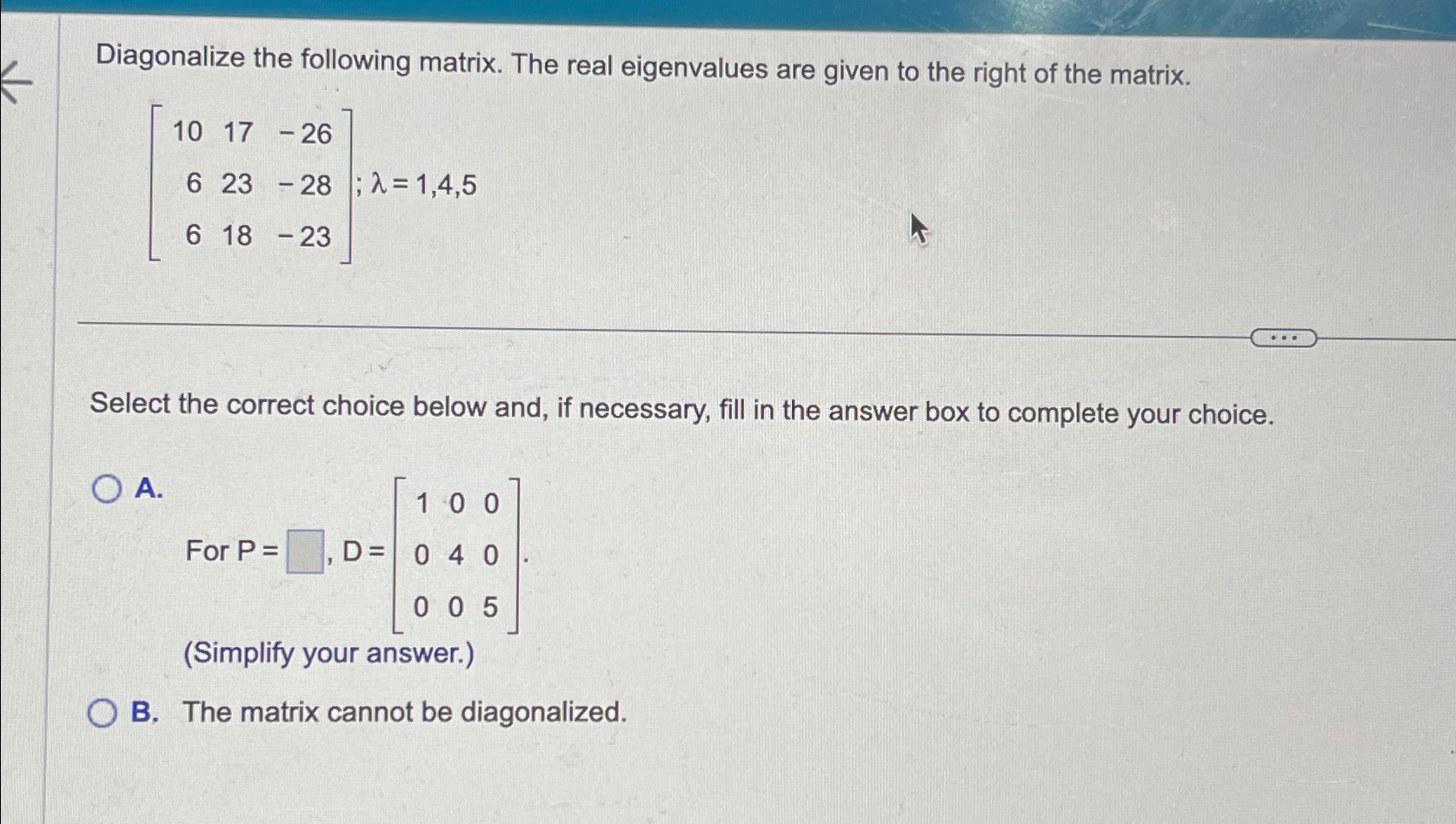 Solved Diagonalize the following matrix. The real | Chegg.com