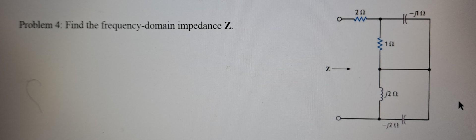 Solved Problem 4 Find the frequencydomain impedance Z.