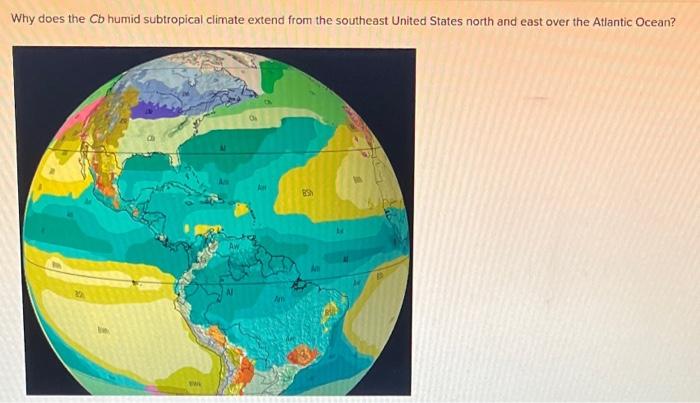 Solved Why does the Cb humid subtropical climate extend from | Chegg.com