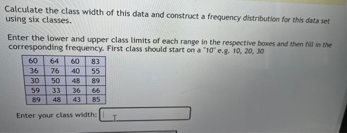 Solved Calculate the class width of this data and construct | Chegg.com