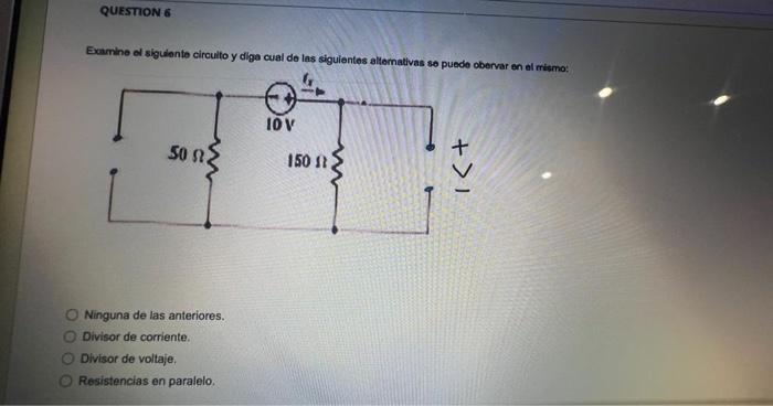 Examine of siguiente circuito y diga cual do las siguientes allemativas so puedo oberyar en el mismo: Ninguna de las anterior