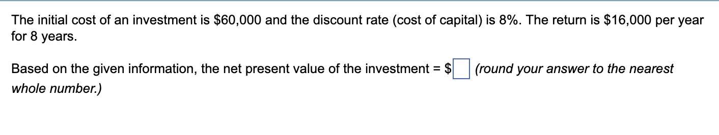 Solved The initial cost of an investment is $60,000 ﻿and the | Chegg.com