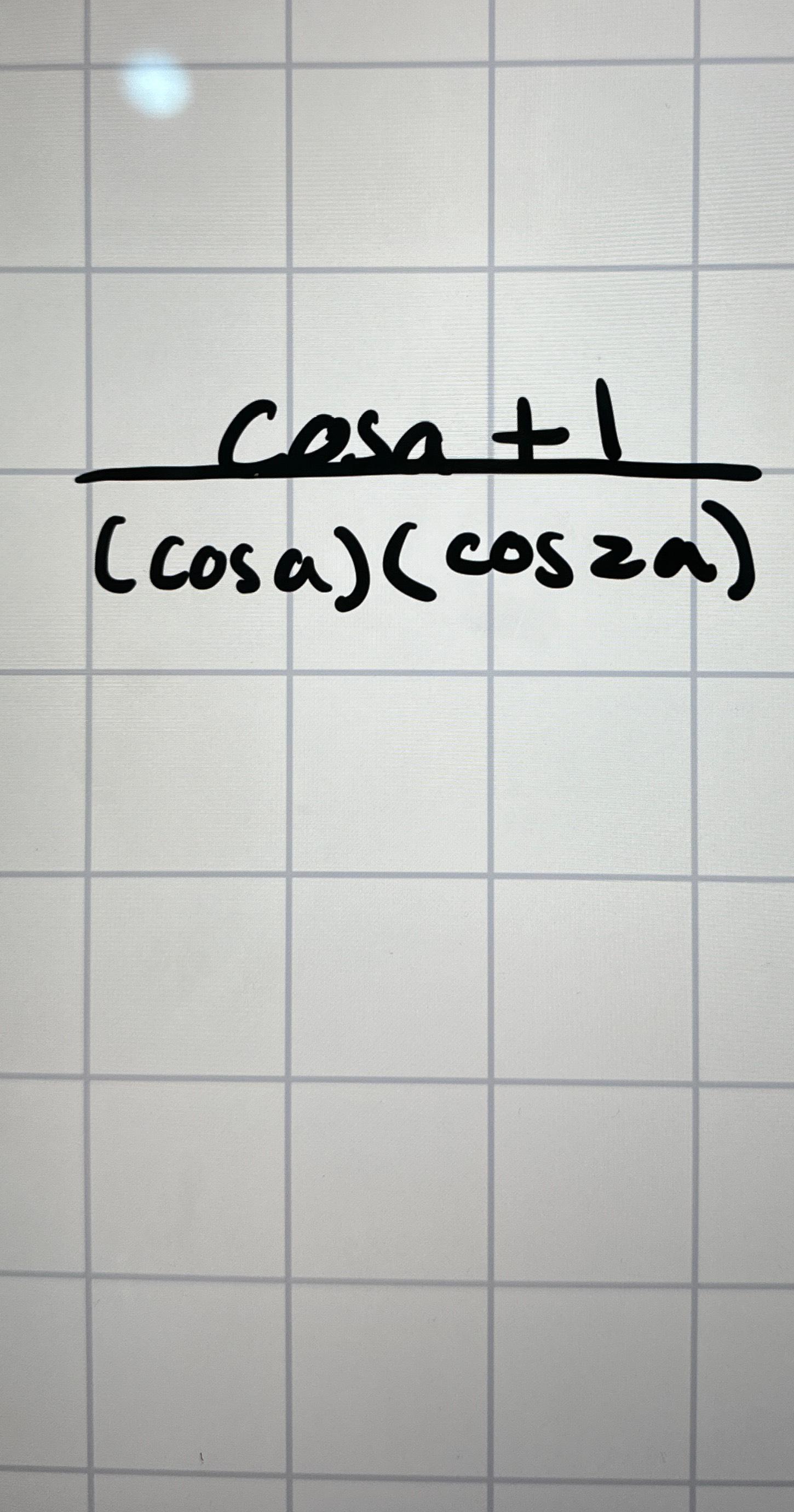 cosa+1(cosa)(cos2a) | Chegg.com