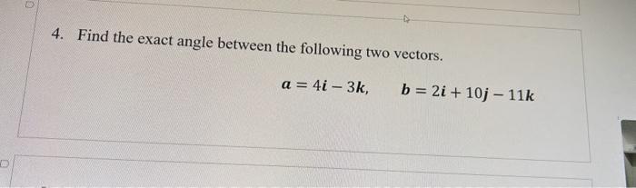 Solved 4. Find The Exact Angle Between The Following Two | Chegg.com