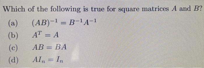 Solved Which of the following is true for square matrices A | Chegg.com
